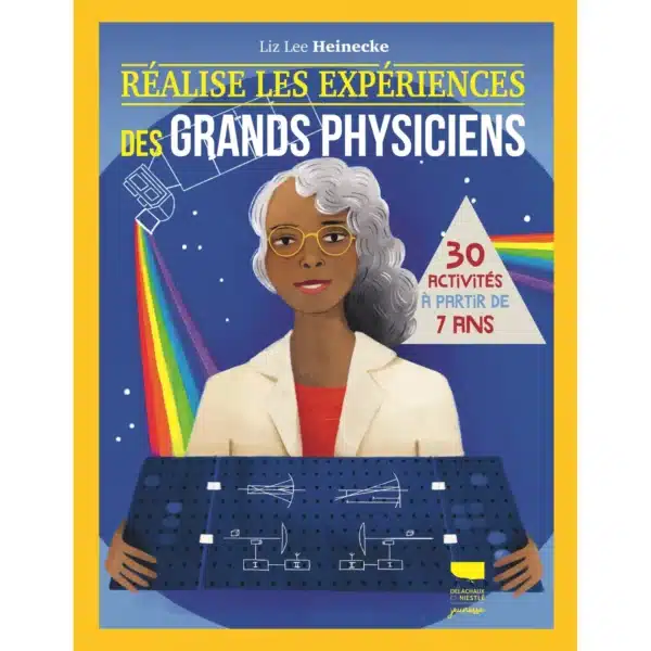Livre d'expériences scientifiques pour enfants - Réalise les expériences des grands physiciens, 25 savants, dès 7 ans, 128 pages – Delachaux et Niestlé
