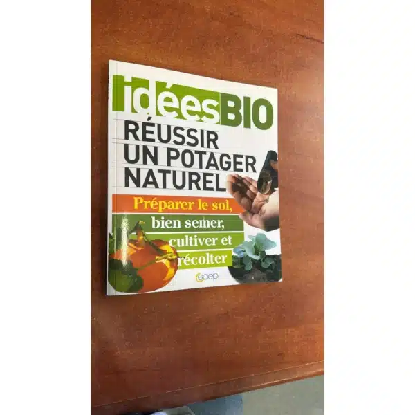 Livre Réussir un potager naturel - Idées Bio - Éditions SAEP